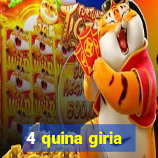 4 quina giria